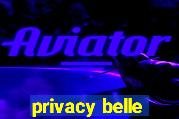 privacy belle